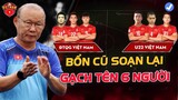 ĐT VIỆT NAM vs U22: Thầy Park Soạn Lại Chiêu Cũ, 6 tuyển thủ sẽ về lại CLB