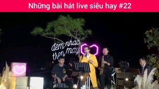 Những bài hát live siêu hay p22