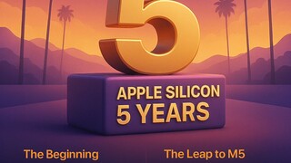 Apple Silicon Turns 5 [CoPilot]