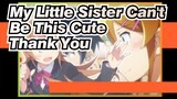 My Little Sister Can't Be This Cute| Lagu Karakter Kousaka -Thank You