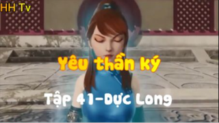 Yêu thần ký_ Tập 41-Dực Long