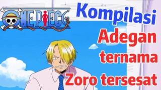 [One Piece] Kompilasi | Adegan ternama Zoro tersesat