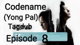 Codename Yong Pal Tagalog Dub Episode 8