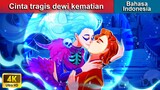 Cinta tragis dewi kematian ✨ Dongeng Bahasa Indonesia 💕 WOA - Indonesian Fairy Tales