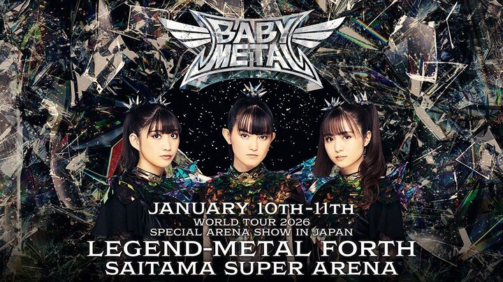 Babymetal - World Tour 2026 Special Arena Show in Japan 'Legend - Metal Forth' [2026.01.10]