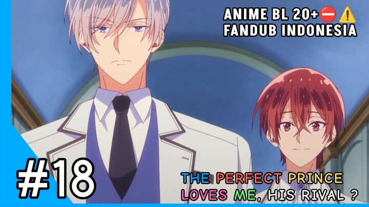 [FANDUB INDO] ALERT⛔ANIME BL⚠️ Musuh tersembunyi ? - The Perfect Prince Loves Me, His Rival #18