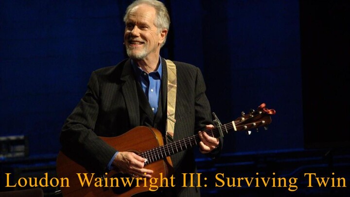 Loudon Wainwright III: Surviving Twin (2018) - SUB INDO