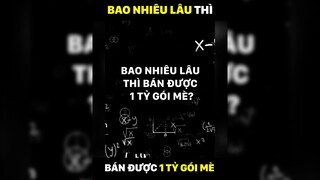 Bao lâu bán đc 1 tỉ gói mè?