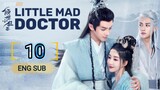 🇨🇳 Little Mad Doctor (2023) | Episode 10 | Eng Sub (Qing Shi Xiao Kuang Yi 第10集 )