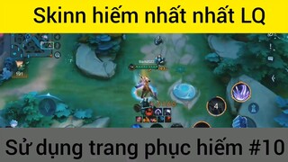 Skinn hiếm nhất LQ sử dụng trang phục hiếm #10