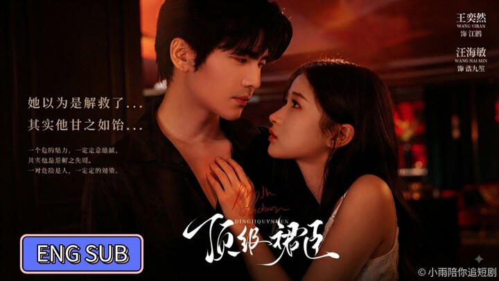 Wang Yiran & Wang Haimin - Her Top-Tier Devotee《顶级裙臣》Eng Sub