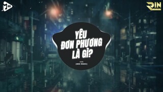 Yêu Đơn Phương Là Gì Là Ngốc Chẳng Dám Nói Ra - Yêu Đơn Phương Là Gì (Mee Remix) - hOn | Mee Media