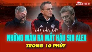 Tất tần tật về MÀN RA MẮT của các HLV thời kỳ HẬU SIR ALEX FERGUSON trong 10 phút