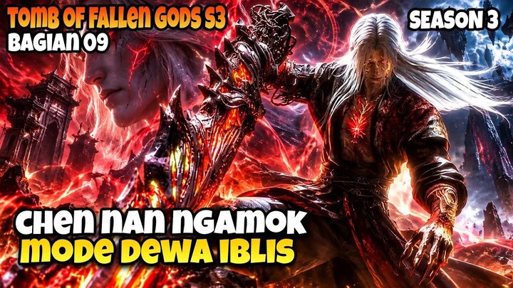 CHEN NAN MODE DEWA IBLIS!  Alur Cerita Tomb of Fallen Gods S3 Bagian 9