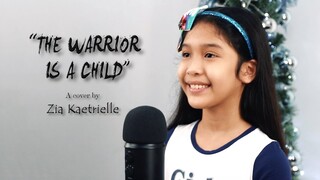 Warrior is a Child | Cover by Zia Kaetrielle (with Lyrics)