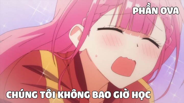 Tóm Tắt Anime Hay: Chúng Tôi Không Bao Giờ Học Phần OVA | nvttn | Review Anime Hay