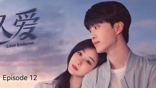 ๐จ๐ณI EP 12 Love Endures (2024)English Sub