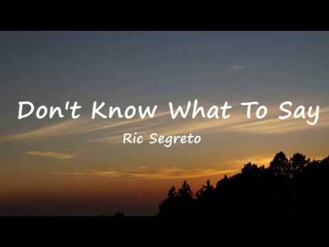 Dont Know What To Say - Ric Segreto (Lyrics)
