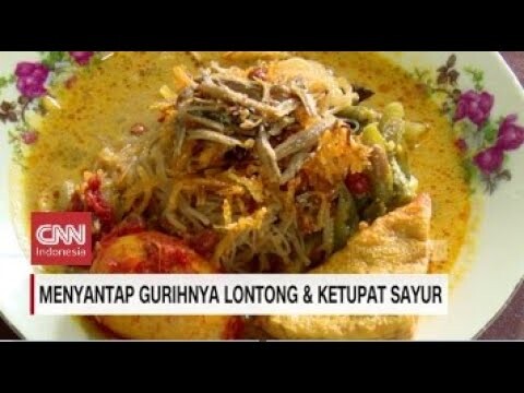 Menyantap Gurihnya Lontong & Ketupat Sayur