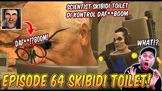 EPISODE BARU 64 SKIBIDI TOILET! Ternyata SCIENTIST SKIBIDI TOILET Di Kontrol Daf**BOOM!