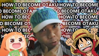 How to Become Otaku / Paano maging isang Otaku?(Philippines)
