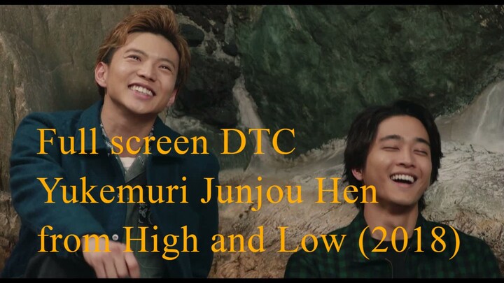 Full screen DTC - Yukemuri Junjou Hen - from High and Low (2018)