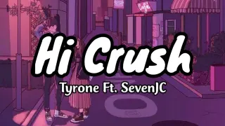 Hi Crush - Tyrone and Sevenjc (Lyrics) | KamoteQue Official