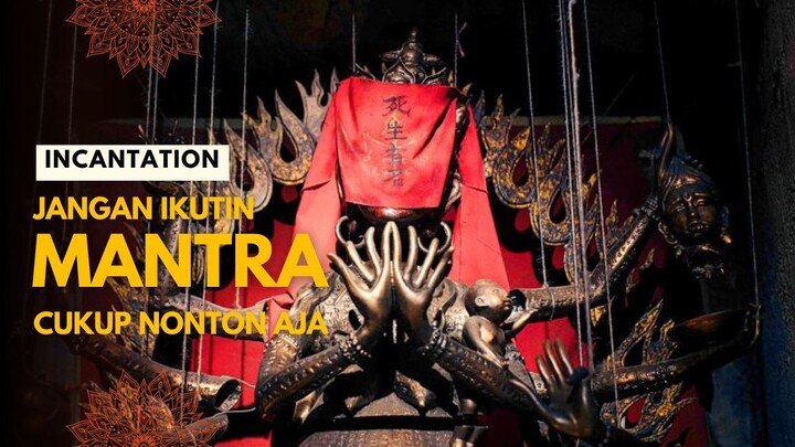 INCANTATION | CUKUP TONTON SAJA, JANGAN IKUTIN MANTRANYA