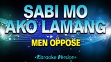 Sabi Mo Ako Lamang - Men Oppose [Karaoke Version]