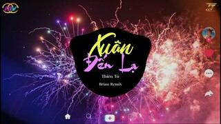 XUÂN ĐẾN LẠ | THIÊN TÚ ft BRIAN REMIX | Nhạc Xuân Hot Tik Tok Được Yêu Thích Nhất 2022