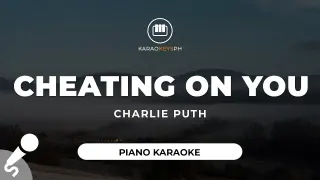 Cheating On You - Charlie Puth (Piano Karaoke)