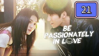 🇨🇳 Be Passionately In Love Episode 21