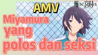 [Hori san to Miyamura kun] AMV | Miyamura yang polos dan seksi