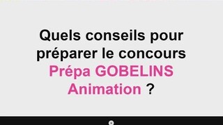 Conseils pour préparer le concours Prépa animation de GOBELINS ?