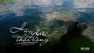 hãy yêu thật lòng.  lê hiếu