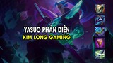 Kim Long Gaming - YASUO PHẢN DIỆN