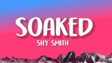 Shy Smith - Soaked (Lyrics) |  i need to get some air cause baby you get me so soaked,