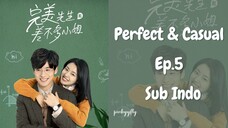 Perfect & Casual Ep.5 Sub Indo | Chinese Drama | Dracin