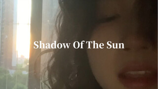 Shadow Of The Sun 清唱