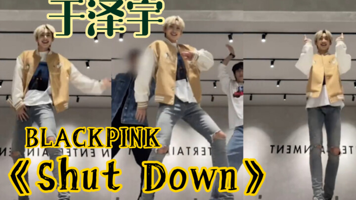 【BOYSTORY】Trạch Vũ chân dài (và Tử Hào nhảy phụ họa) phiên bản "Shut Down" của BLACKPINK – Vũ điệu q