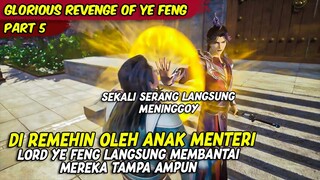 DI REMEHIN OLEH ANAK MENTERI ENDINGNYA LANGSUNG MENINGGOY | GLORIOUS REVENGE OF YE FENG | PART 5
