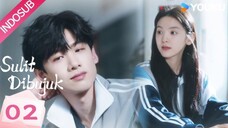 EPS 02 :: Sulit Dibujuk (TFF) Sub Indo