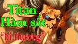 Tiểu sử Titan Hàm sắt và số phận "bi thương" của những người sở hữu sức mạnh của nó