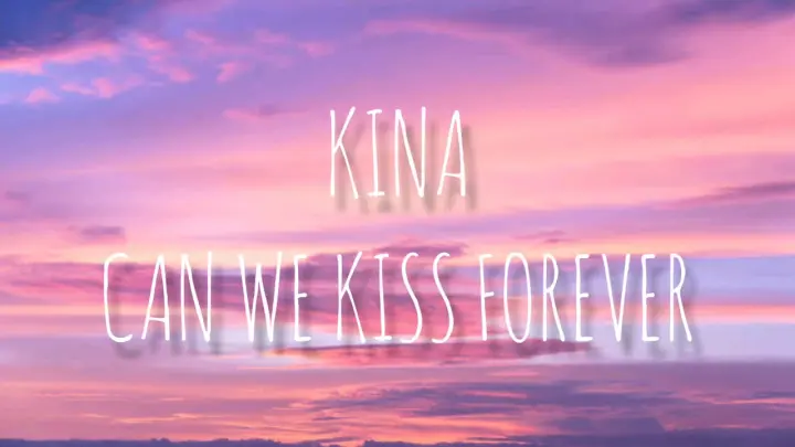 Kina - Can We Kiss Forever ft. Adriana Proenza Lyrics