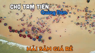 Khám phá Chợ Cá Tam Tiến hải sản giá rẻ tại Quảng Nam
