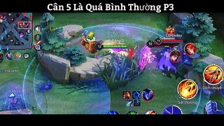 Cân 5 Là Quá Bình Thường P3