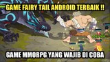 Game Fairy Tail Android Terbaik !!! Game MMORPG Yang Wajib Kalian Coba !!!