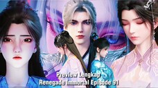 SPOILER!! RENEGADE IMMORTAL EPISODE 91 KEBANGKITAN WAN'ER..