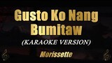 Gusto Ko Nang Bumitaw - Morissette (Karaoke)