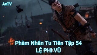 Phàm Nhân Tu Tiên Tập 54-LỆ PHI VŨ